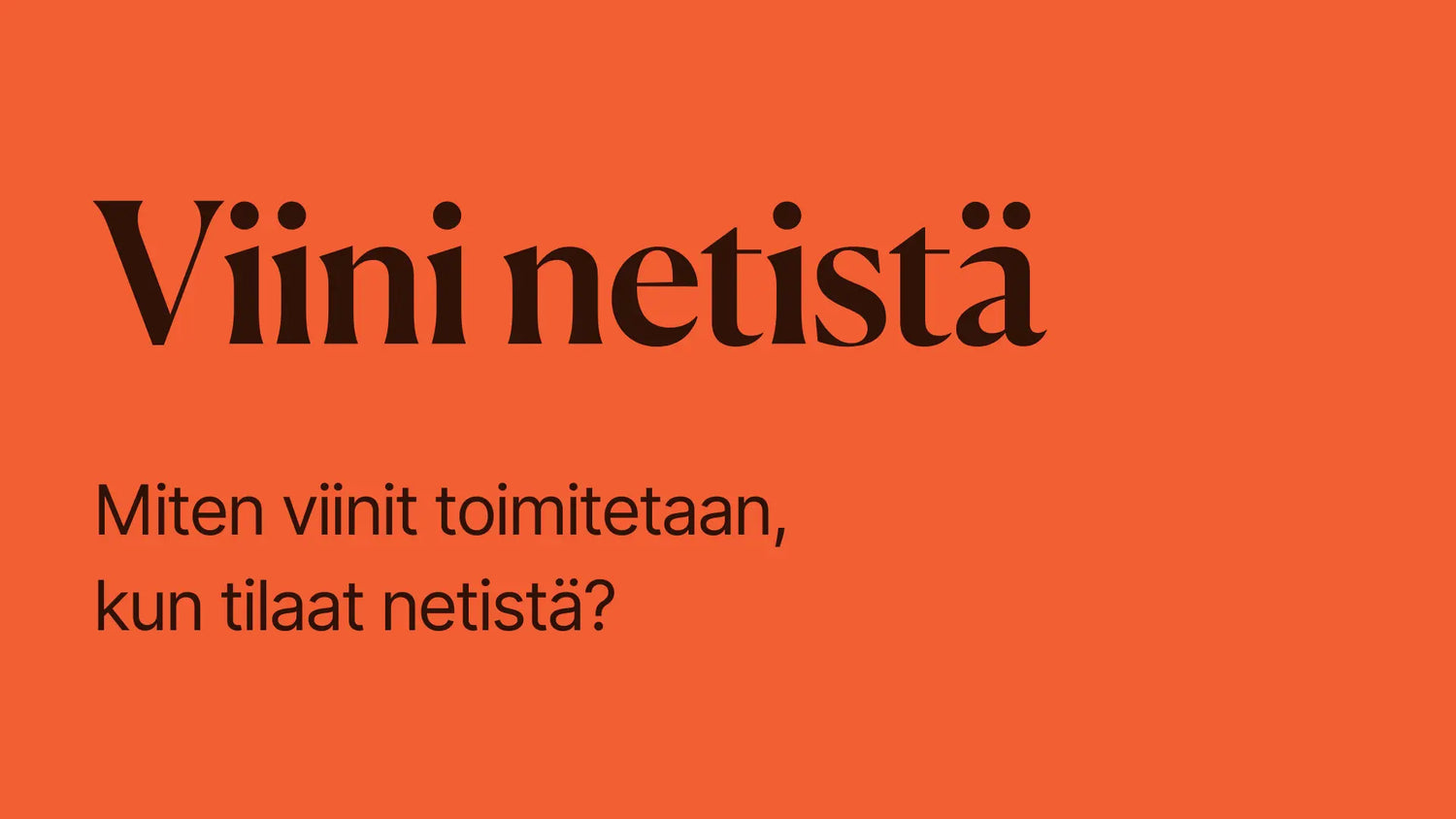 Miten viinit toimitetaan kun tilaat netistä